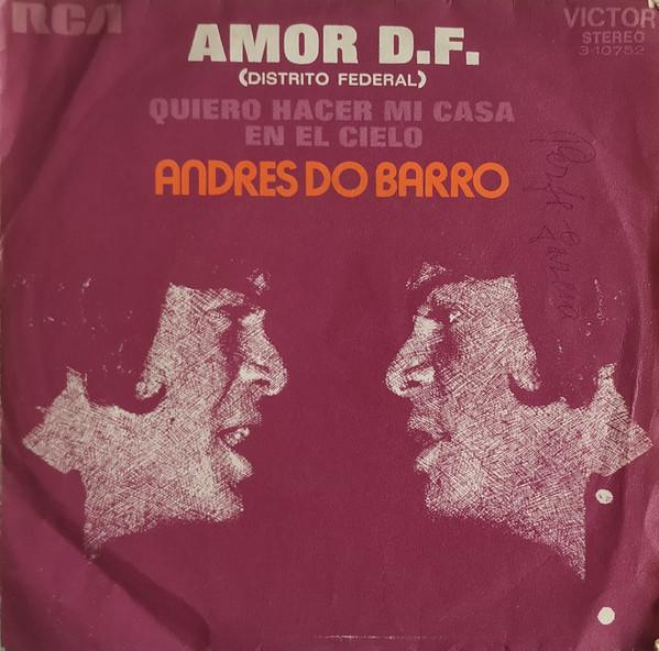 Andrés Do Barro - Amor D.F. (Distrito Federal) / Quiero Hacer Mi Casa En El Cielo