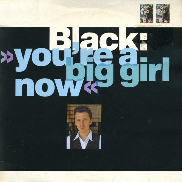 Black  - You're A Big Girl Now