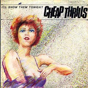 Cheap Thrills  - I'll Show Them Tonight / Miss Lonely Heart