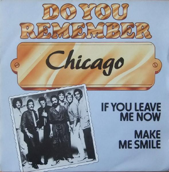 Chicago  - If You Leave Me Now / Make Me Smile