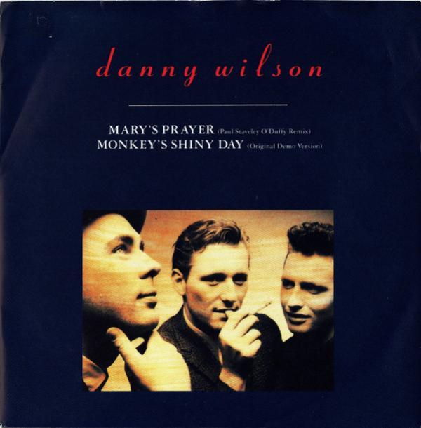 Danny Wilson  - Mary's Prayer (Paul Staveley O'Duffy Remix) / Monkey's Shiny Day (Original Demo Version)