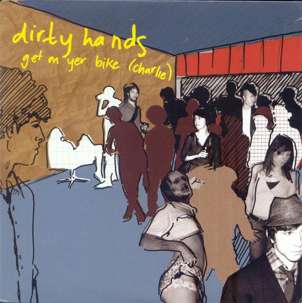 Dirty Hands  - Get On Yer Bike (Charlie)