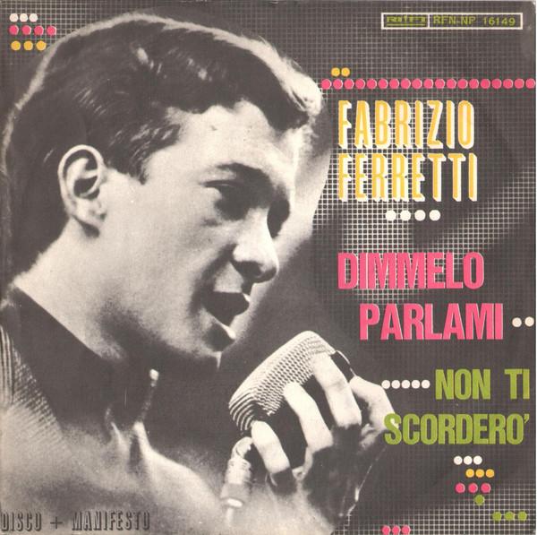Fabrizio Ferretti - Dimmelo Parlami / Non Ti Scordero'