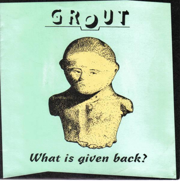 Grout  - What Is Given Back?