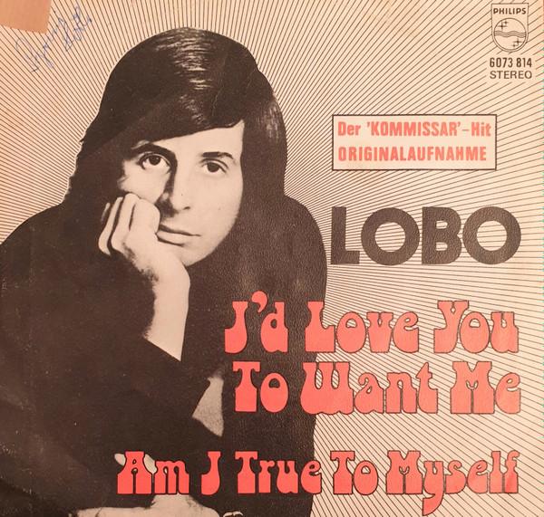 Lobo  - I'd Love You To Want Me