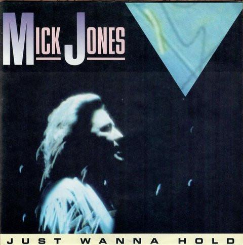 Mick Jones  - Just Wanna Hold