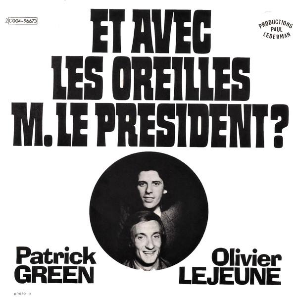 Patrick Green , Olivier Lejeune - Et Avec Les Oreilles M. Le President?