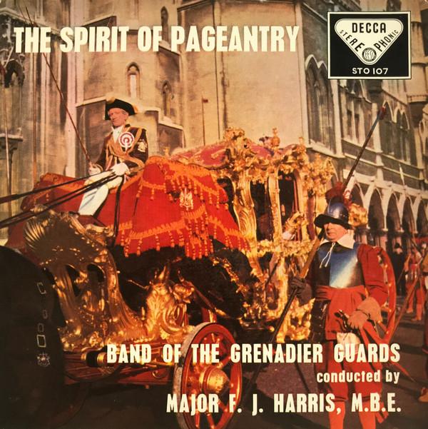 The Band Of The Grenadier Guards, F.J. Harris - The Spirit Of Pageantry