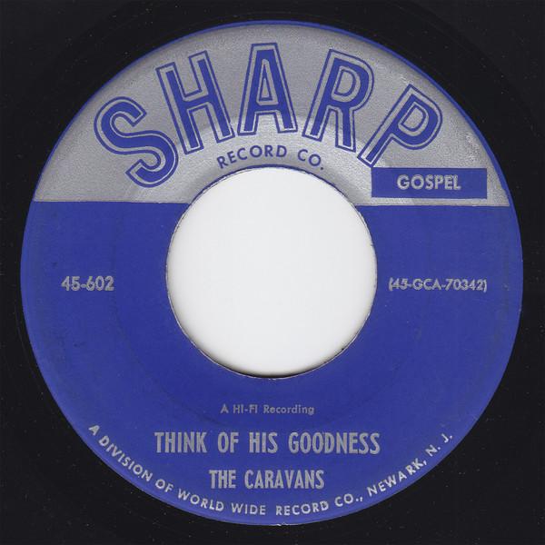 The Caravans  - Think Of His Goodness / Tell The Angels