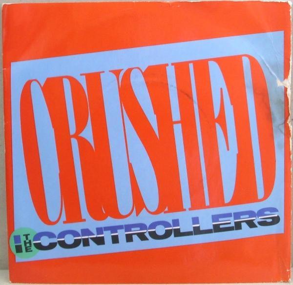 The Controllers  - Crushed