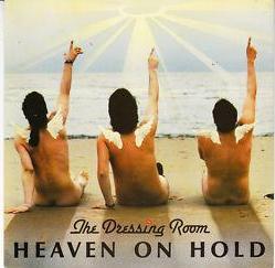 The Dressing Room - Heaven On Hold
