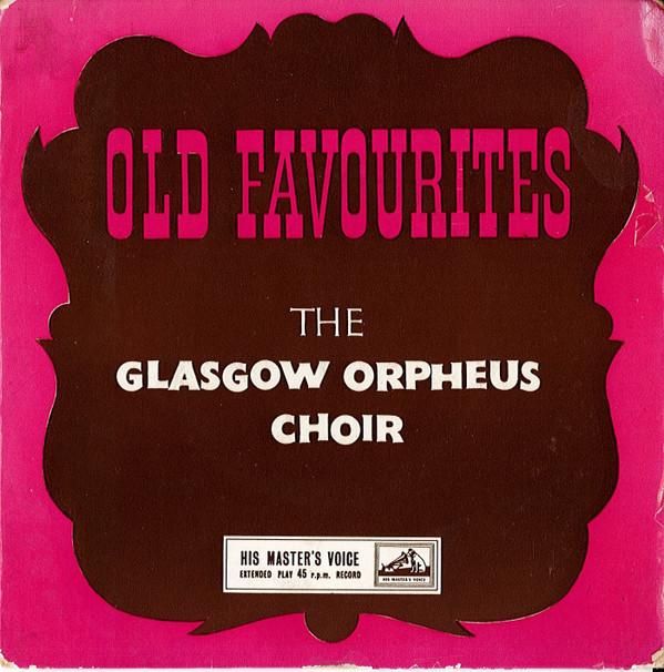 The Glasgow Orpheus Choir - Old Favourites
