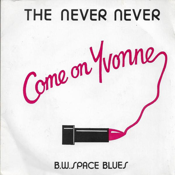 The Never Never  - Come On Yvonne