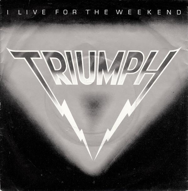 Triumph  - I Live For The Weekend