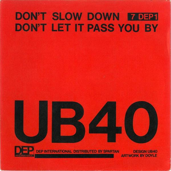 UB40 - Don't Slow Down / Don't Let It Pass You By
