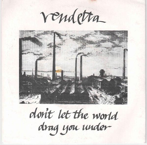 Vendetta  - Don't Let The World Drag You Under